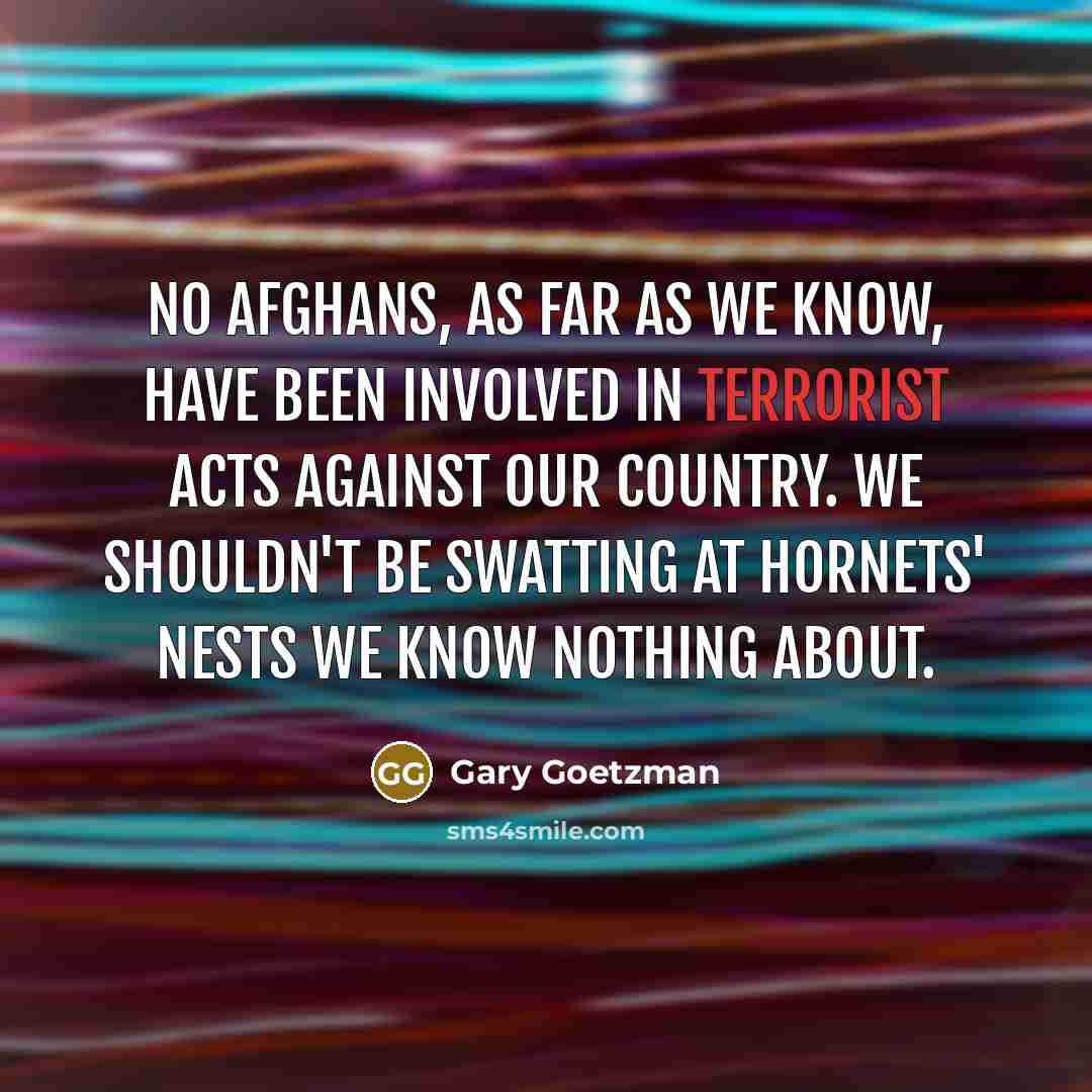 “No Afghans, as far as we know, have been involved…” quote by Gary Goetzman