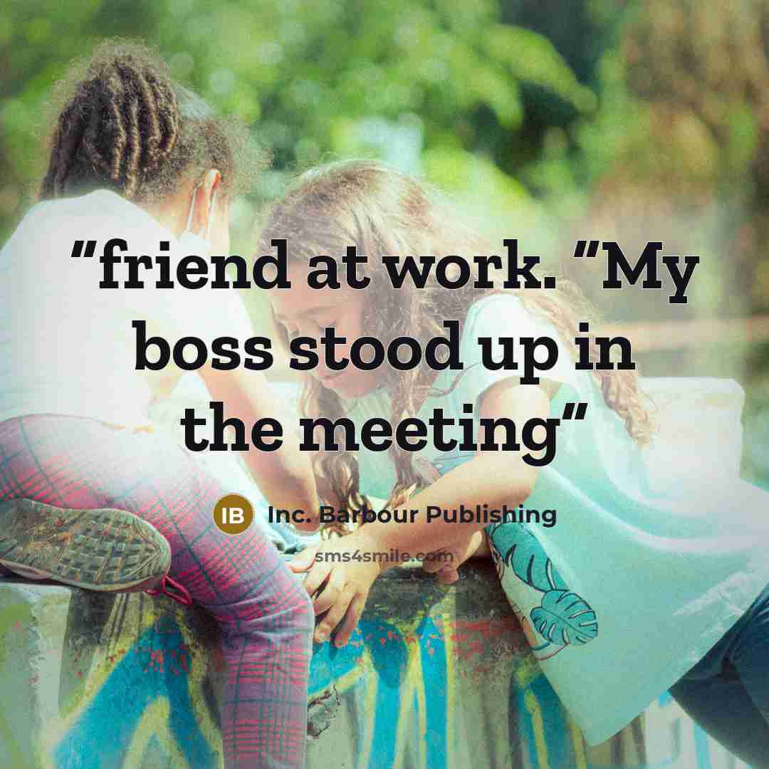 “friend at work. “My boss stood up in the meeting” quote by Inc. Barbour Publishing