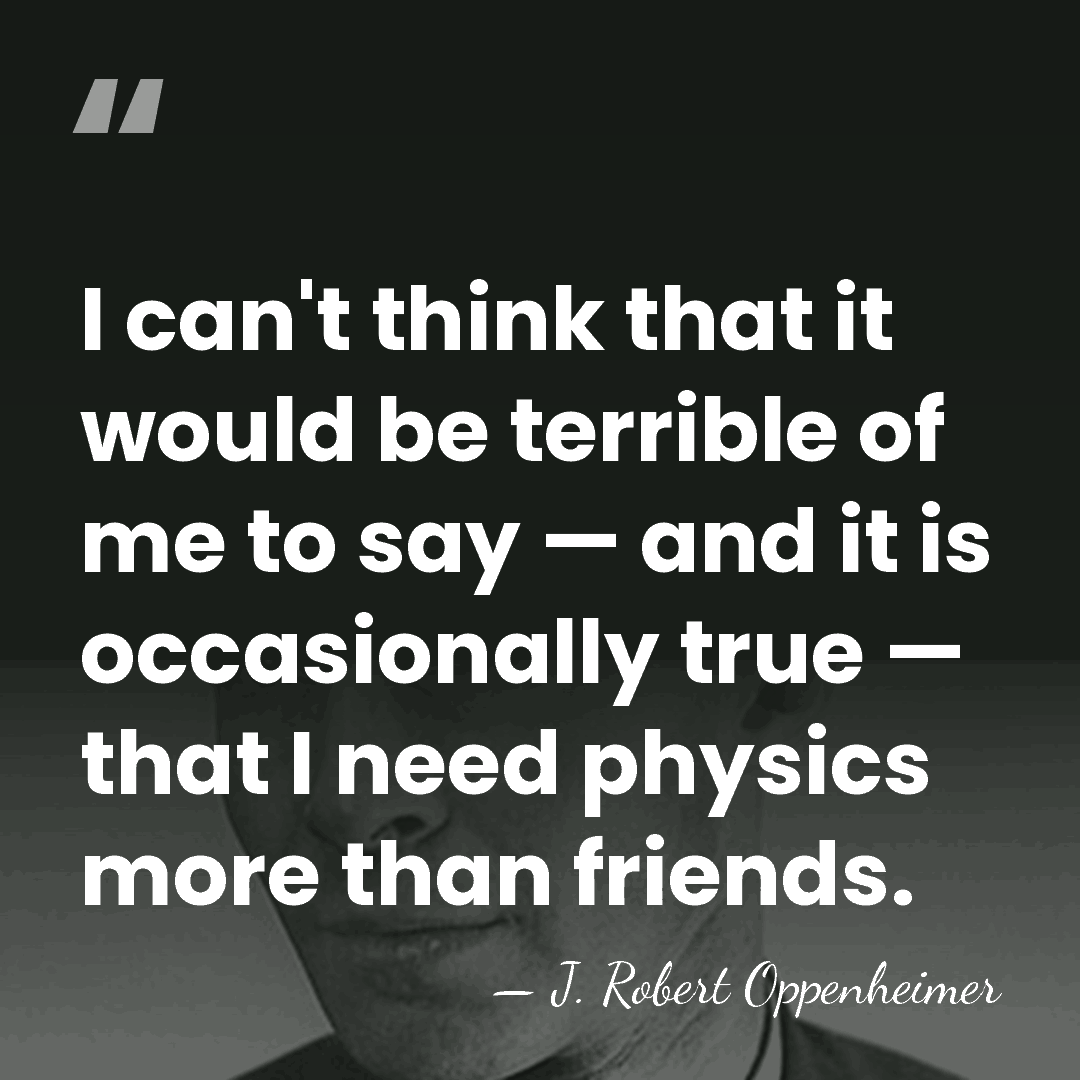 I can't think that it would be terrible of me to say&hellip; - J. Robert Oppenheimer