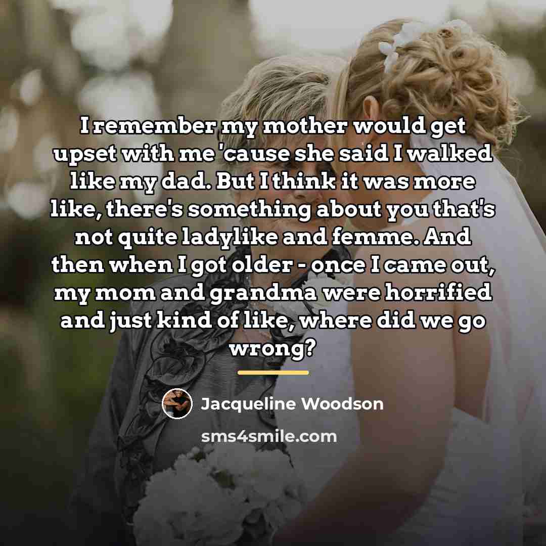 “I remember my mother would get upset with me 'cause…” quote by Jacqueline Woodson