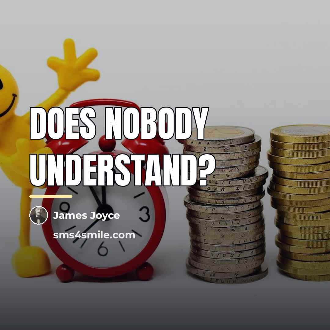 “Does nobody understand?…” quote by James Joyce