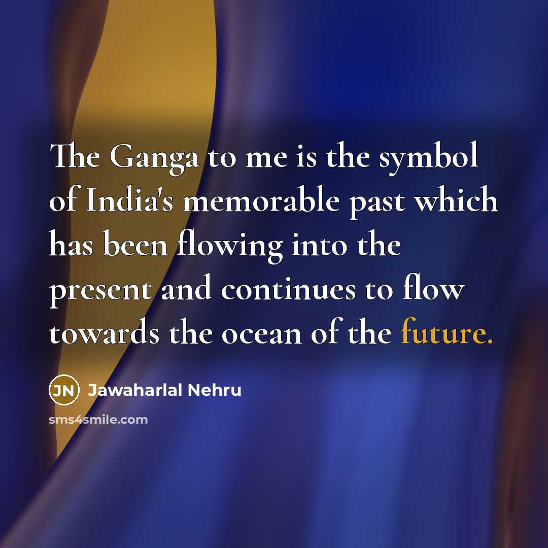 “The Ganga to me is the symbol of India's memorable…” quote by Jawaharlal Nehru