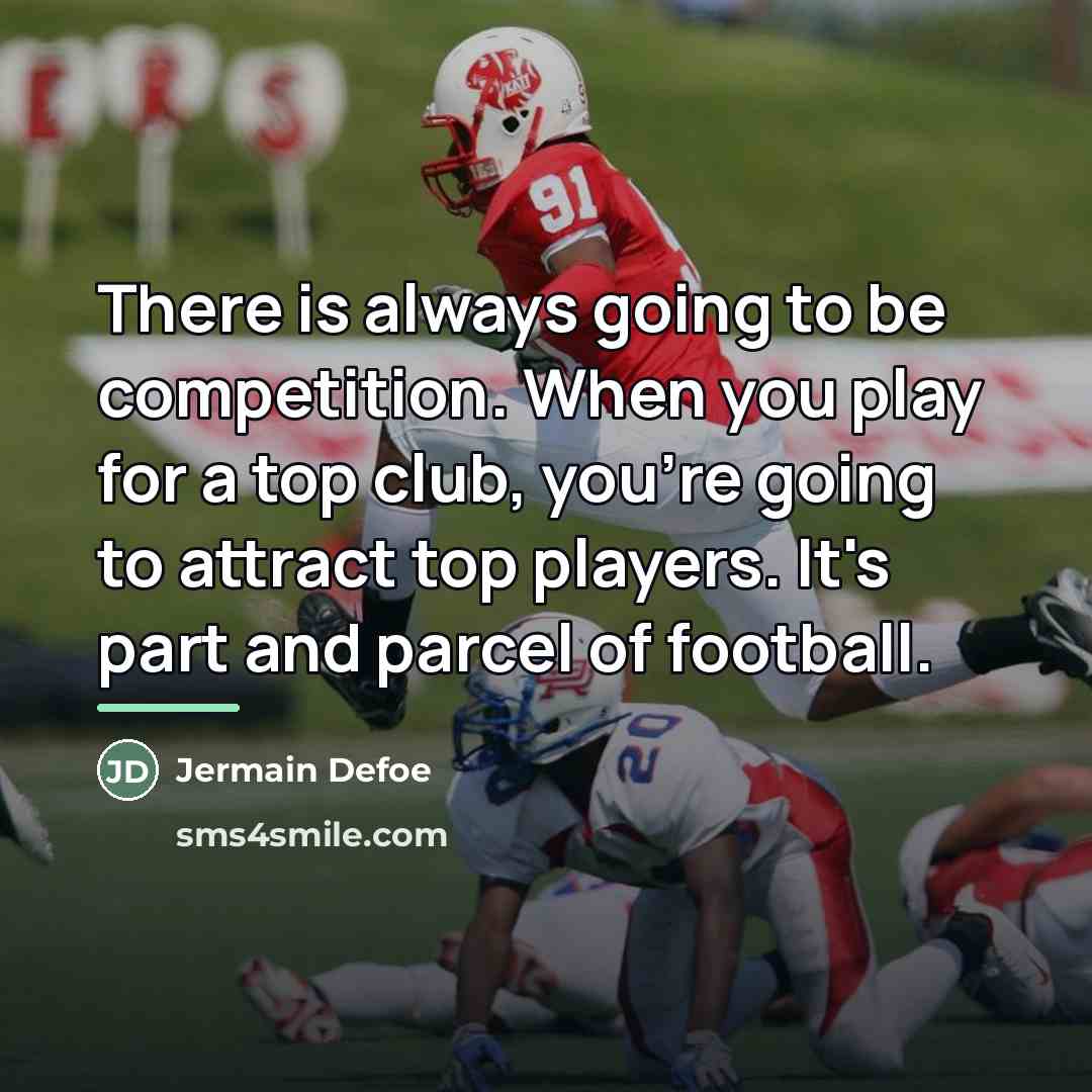 “There is always going to be competition. When you play…” quote by Jermain Defoe