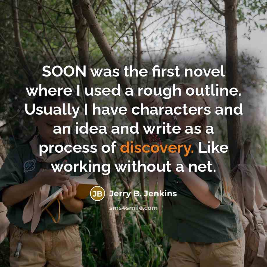 “SOON was the first novel where I used a rough…” quote by Jerry B. Jenkins