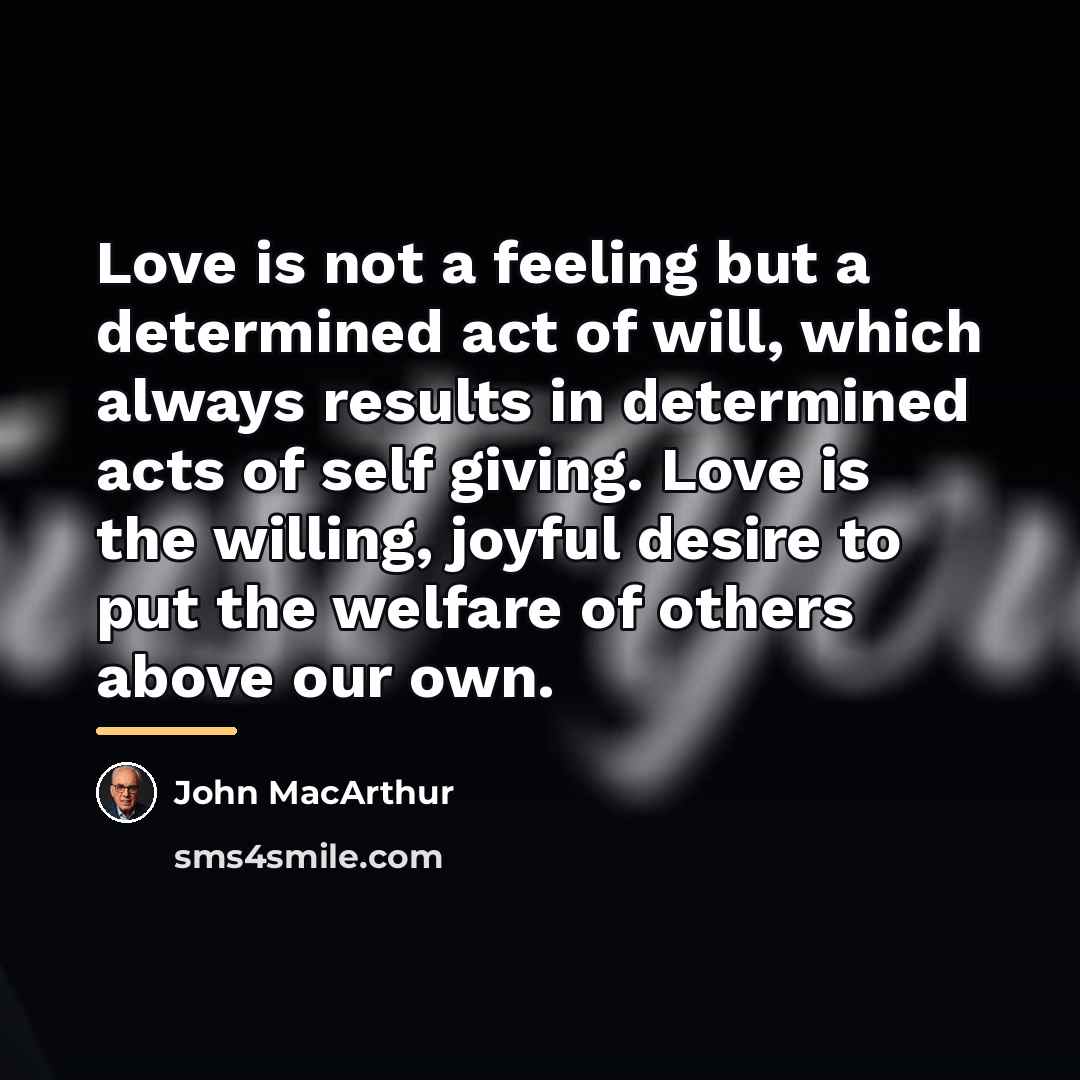 “Love is not a feeling but a determined act of…” quote by John Macarthur