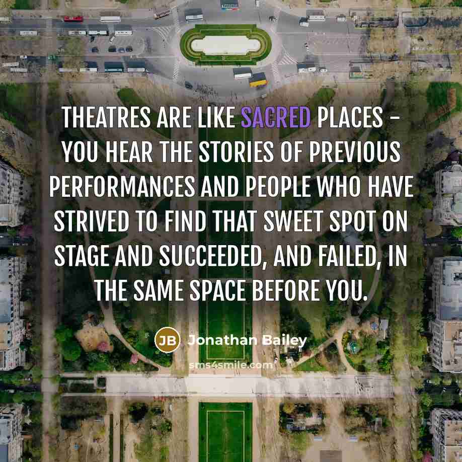 “Theatres are like sacred places - you hear the stories…” quote by Jonathan Bailey