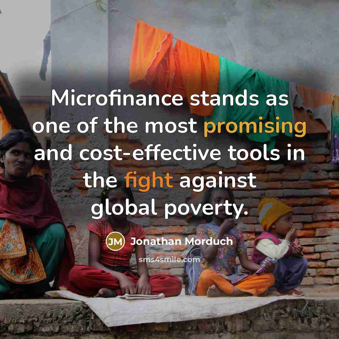 “Microfinance stands as one of the most promising and cost-effective…” quote by Jonathan Morduch