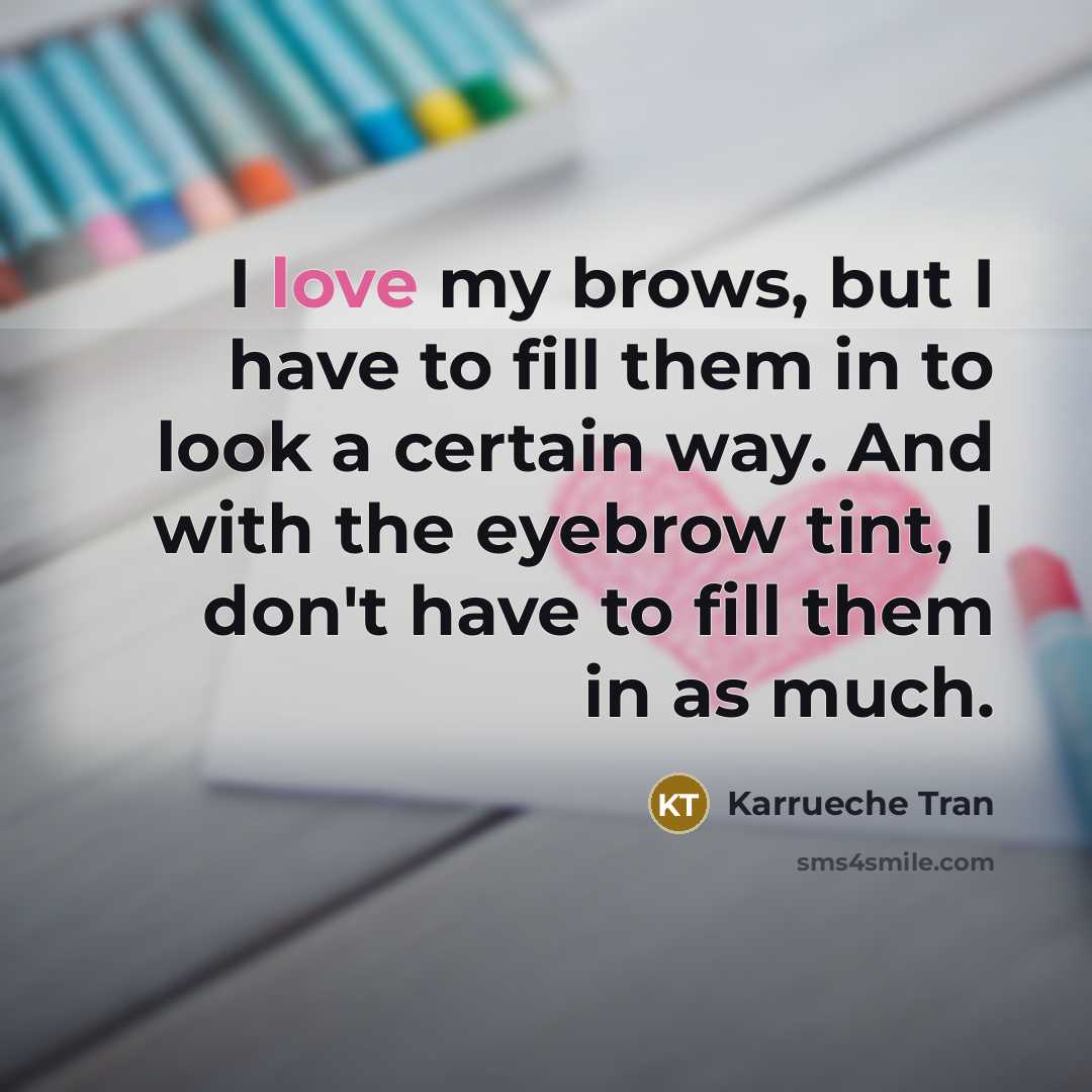 “I love my brows, but I have to fill them…” quote by Karrueche Tran