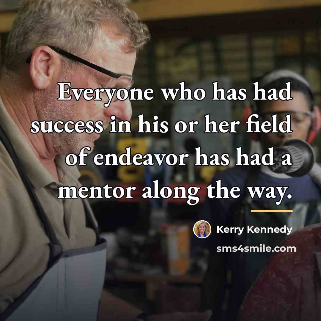 “Everyone who has had success in his or her field…” quote by Kerry Kennedy