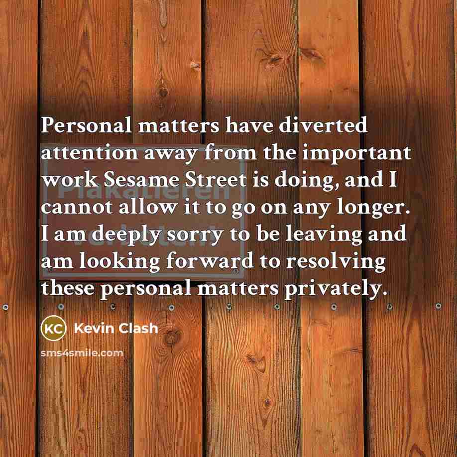“Personal matters have diverted attention away from the important work…” quote by Kevin Clash