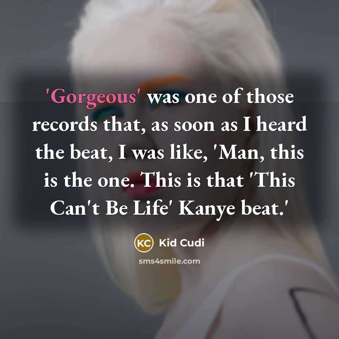 “'Gorgeous' was one of those records that, as soon as…” quote by Kid Cudi