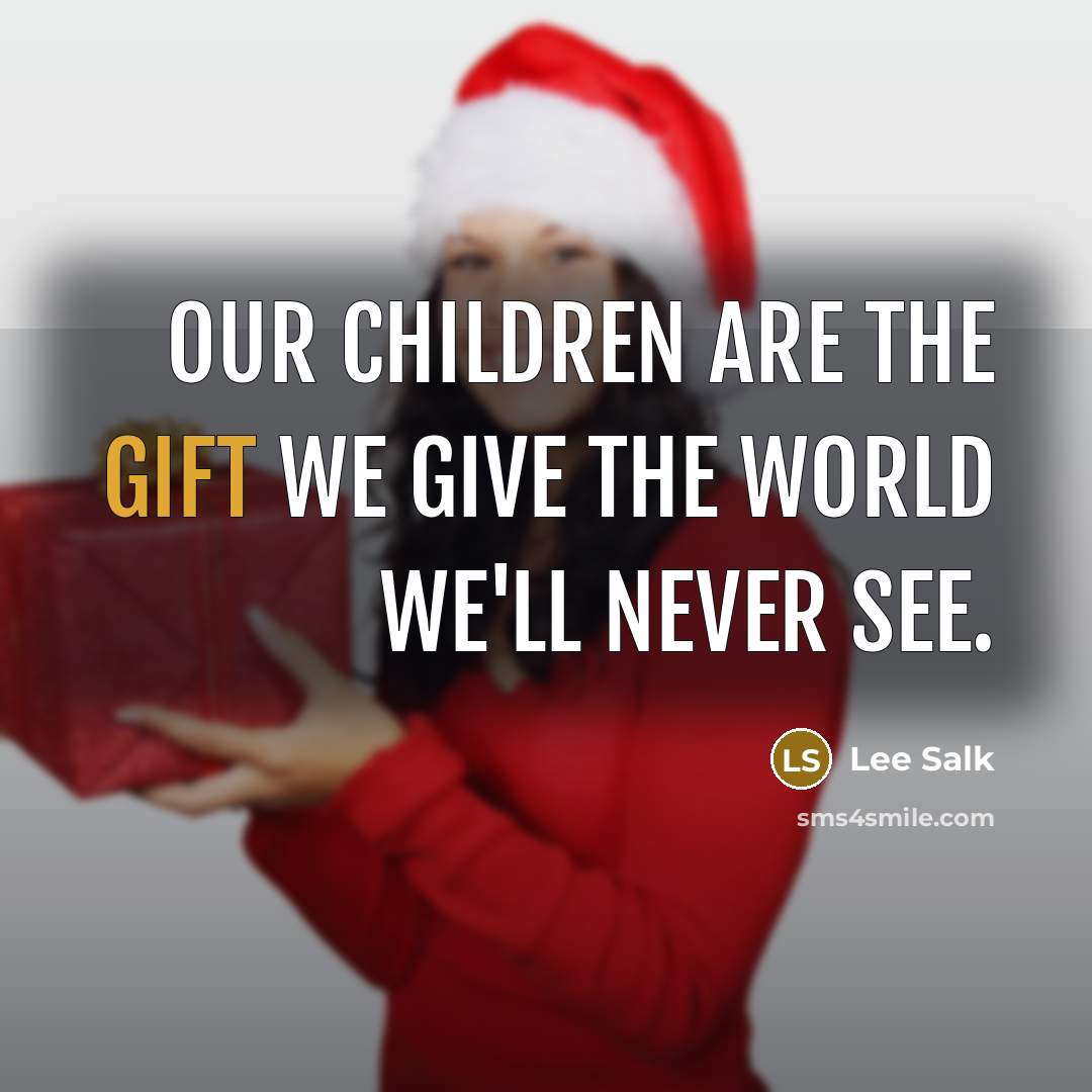 “Our children are the gift we give the world we'll…” quote by Lee Salk