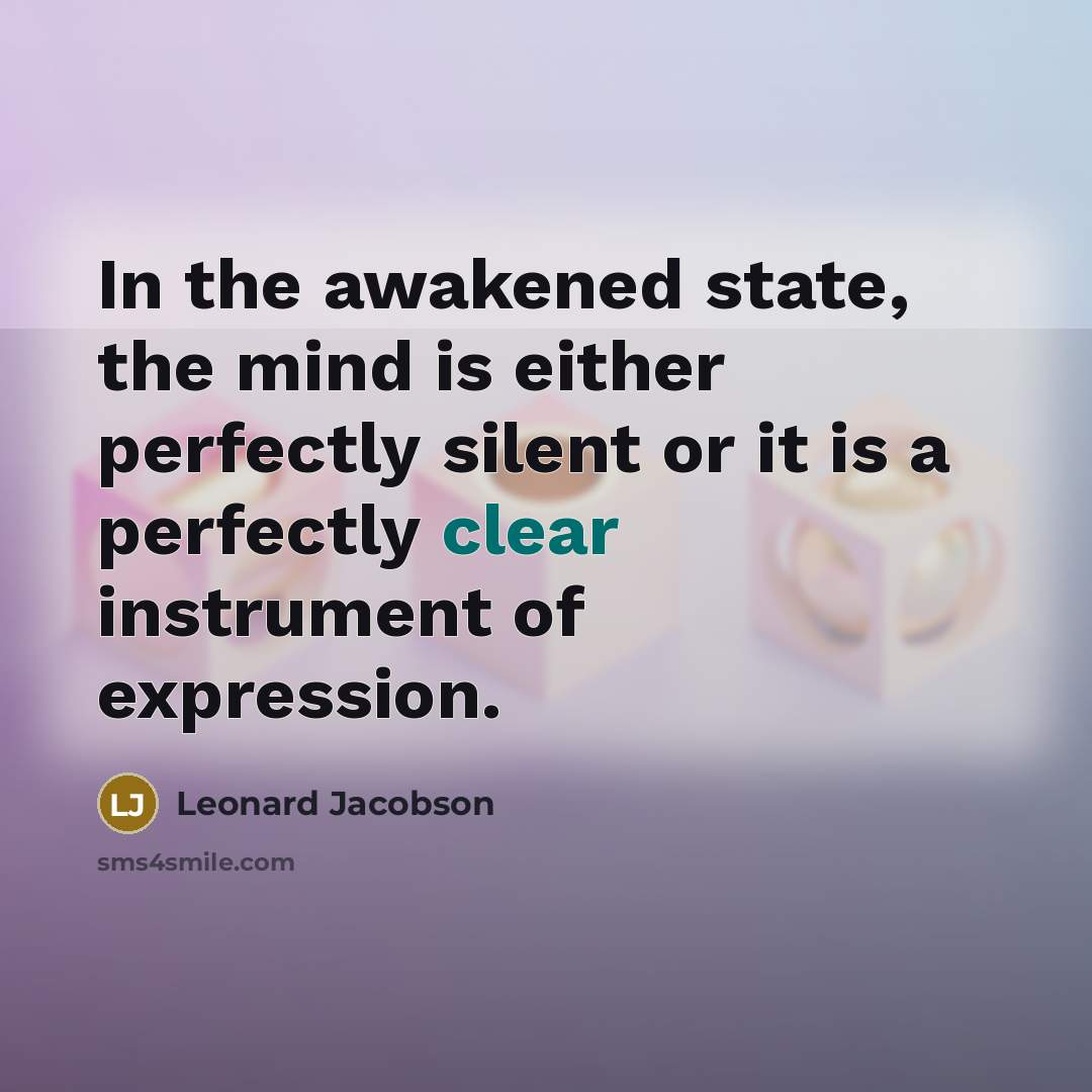 “In the awakened state, the mind is either perfectly silent…” quote by Leonard Jacobson
