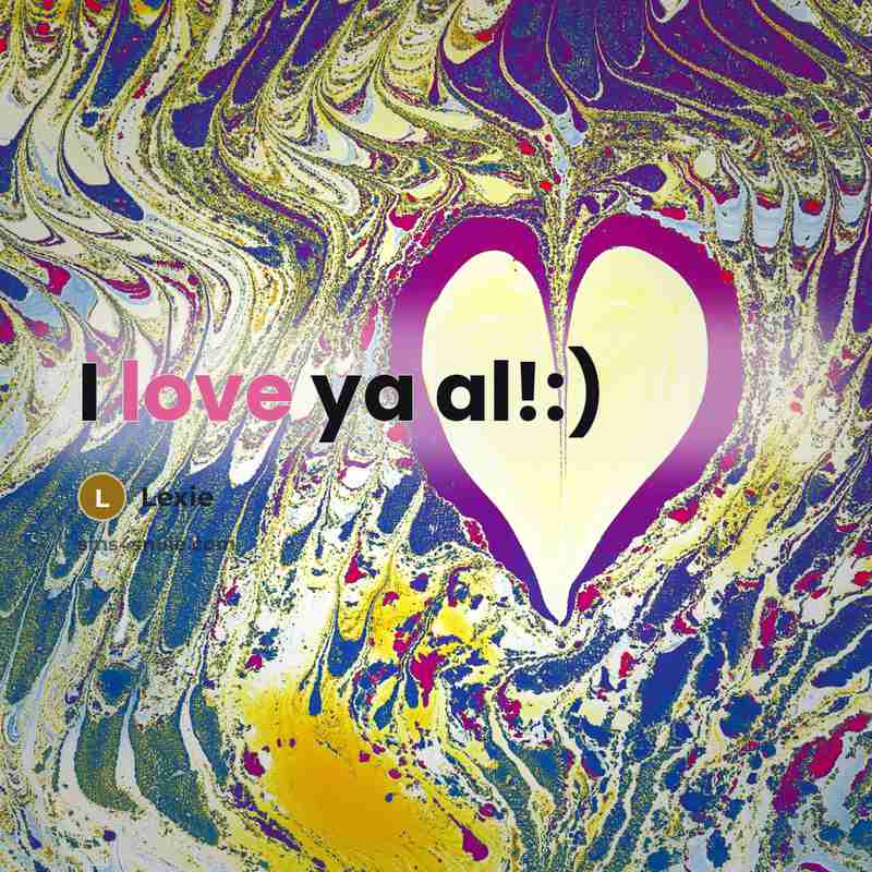 “I love ya al!:)…” quote by Lexie