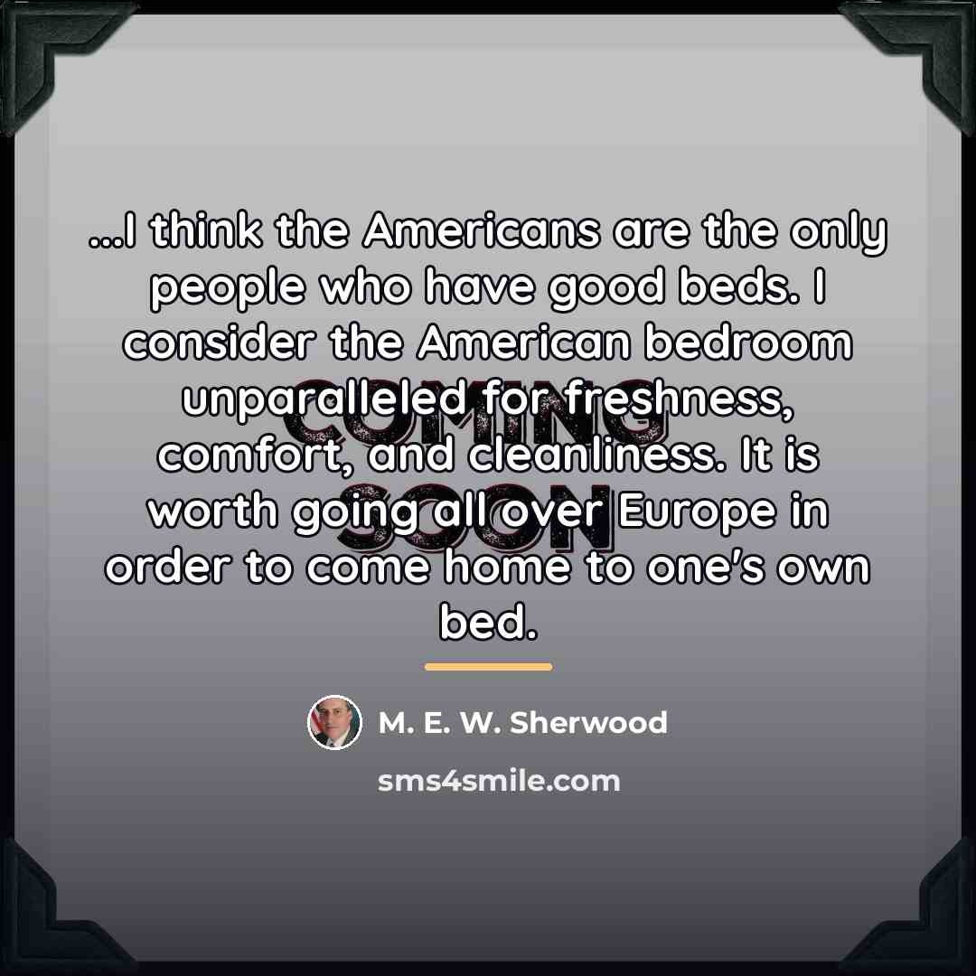 “...I think the Americans are the only people who have…” quote by M. E. W. Sherwood