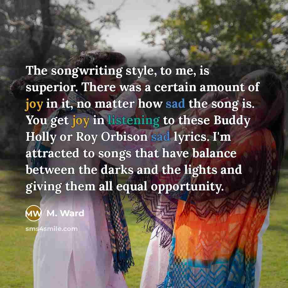“The songwriting style, to me, is superior. There was a…” quote by M. Ward
