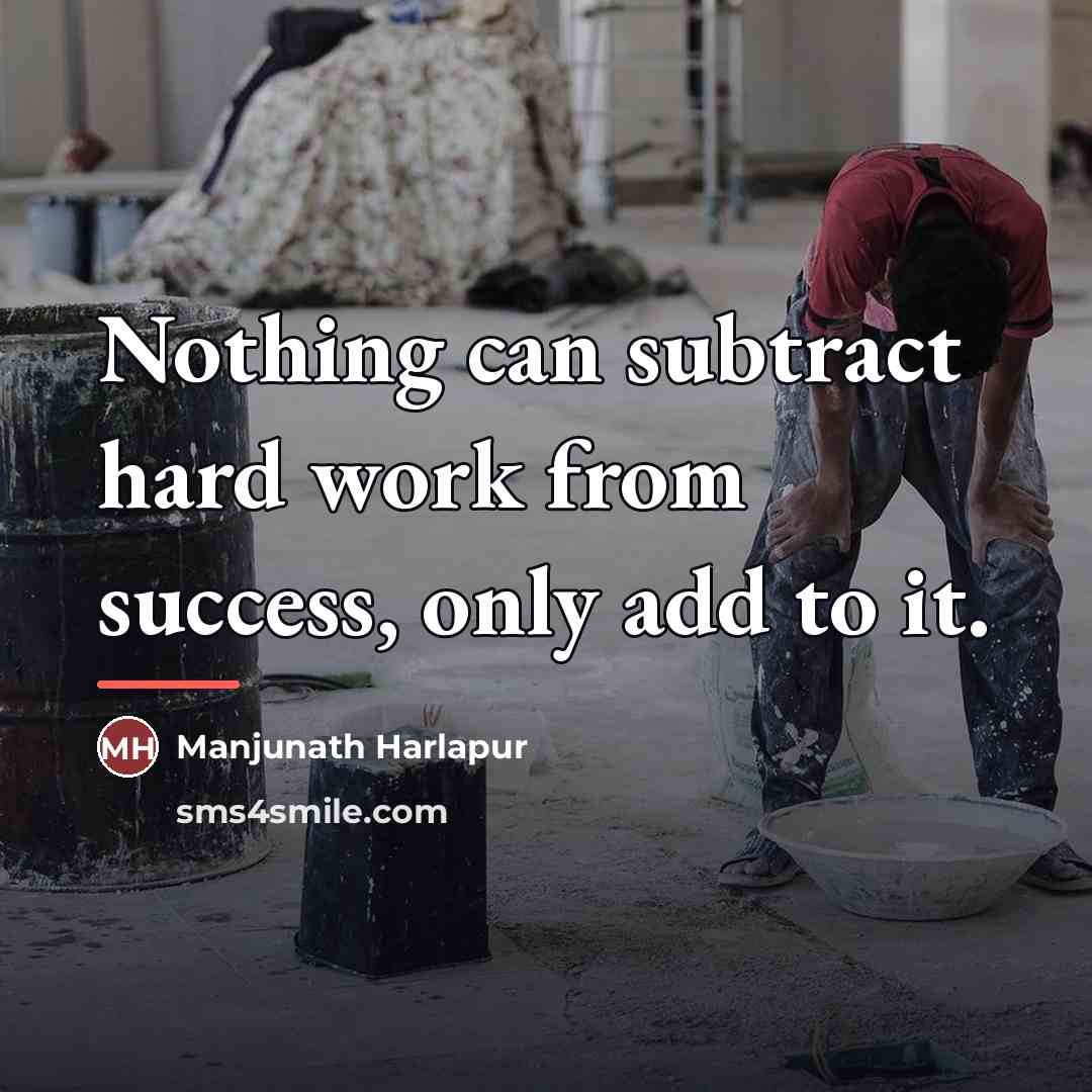 “Nothing can subtract hard work from success, only add to…” quote by Manjunath Harlapur