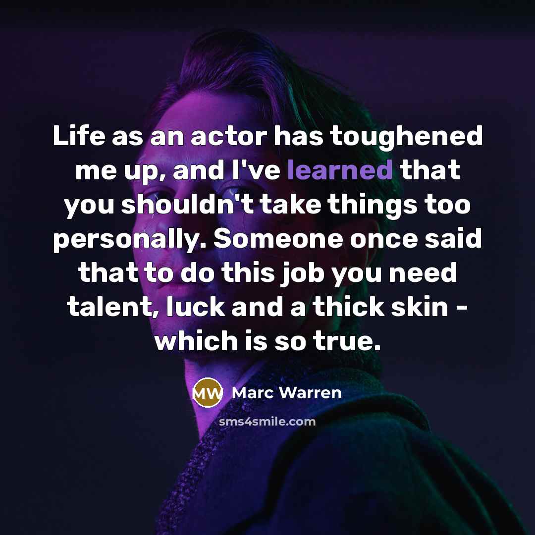 “Life as an actor has toughened me up, and I've…” quote by Marc Warren
