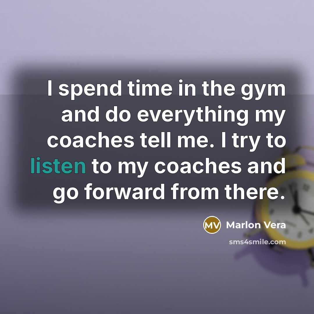 “I spend time in the gym and do everything my…” quote by Marlon Vera