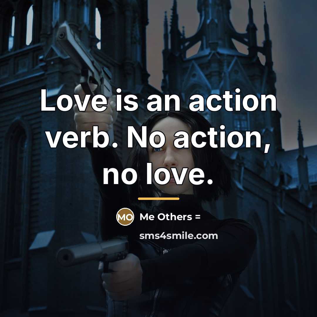 “Love is an action verb. No action, no love.…” quote by Anonymous