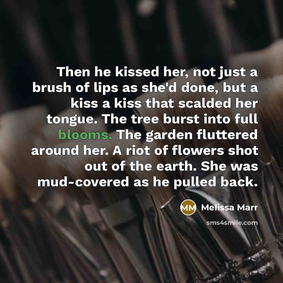 “Then he kissed her, not just a brush of lips…” quote by Melissa Marr