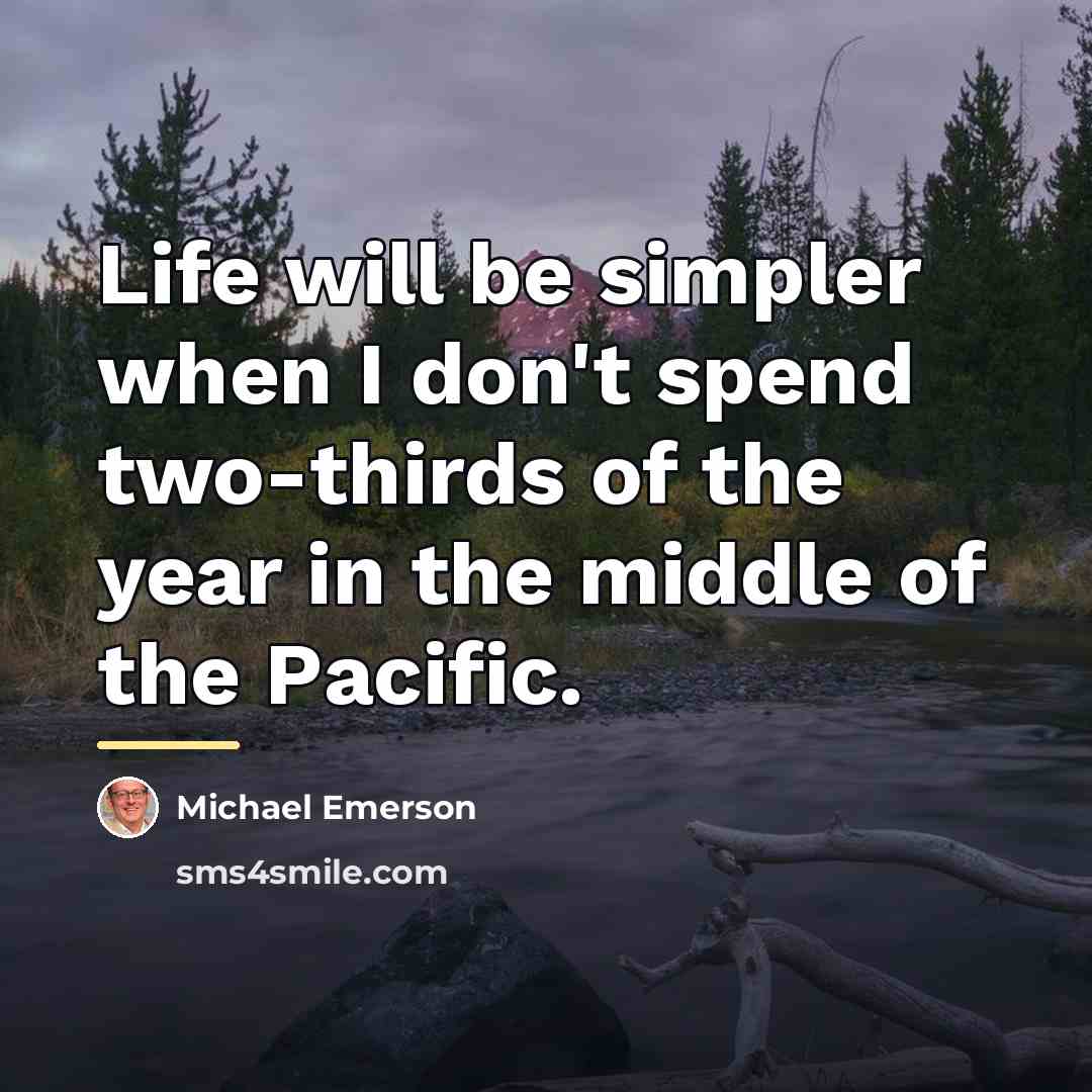 “Life will be simpler when I don't spend two-thirds of…” quote by Michael Emerson