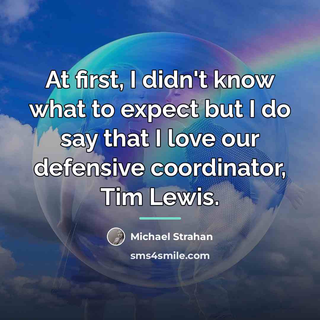 “At first, I didn't know what to expect but I…” quote by Michael Strahan