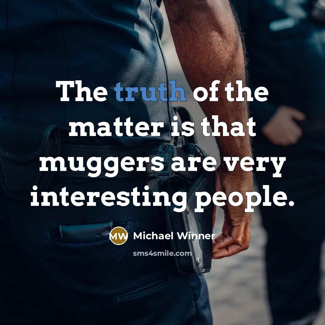 “The truth of the matter is that muggers are very…” quote by Michael Winner