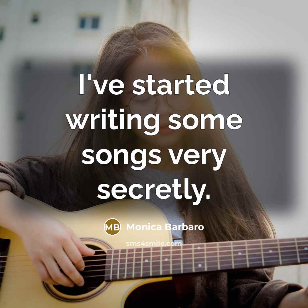 “I've started writing some songs very secretly.…” quote by Monica Barbaro