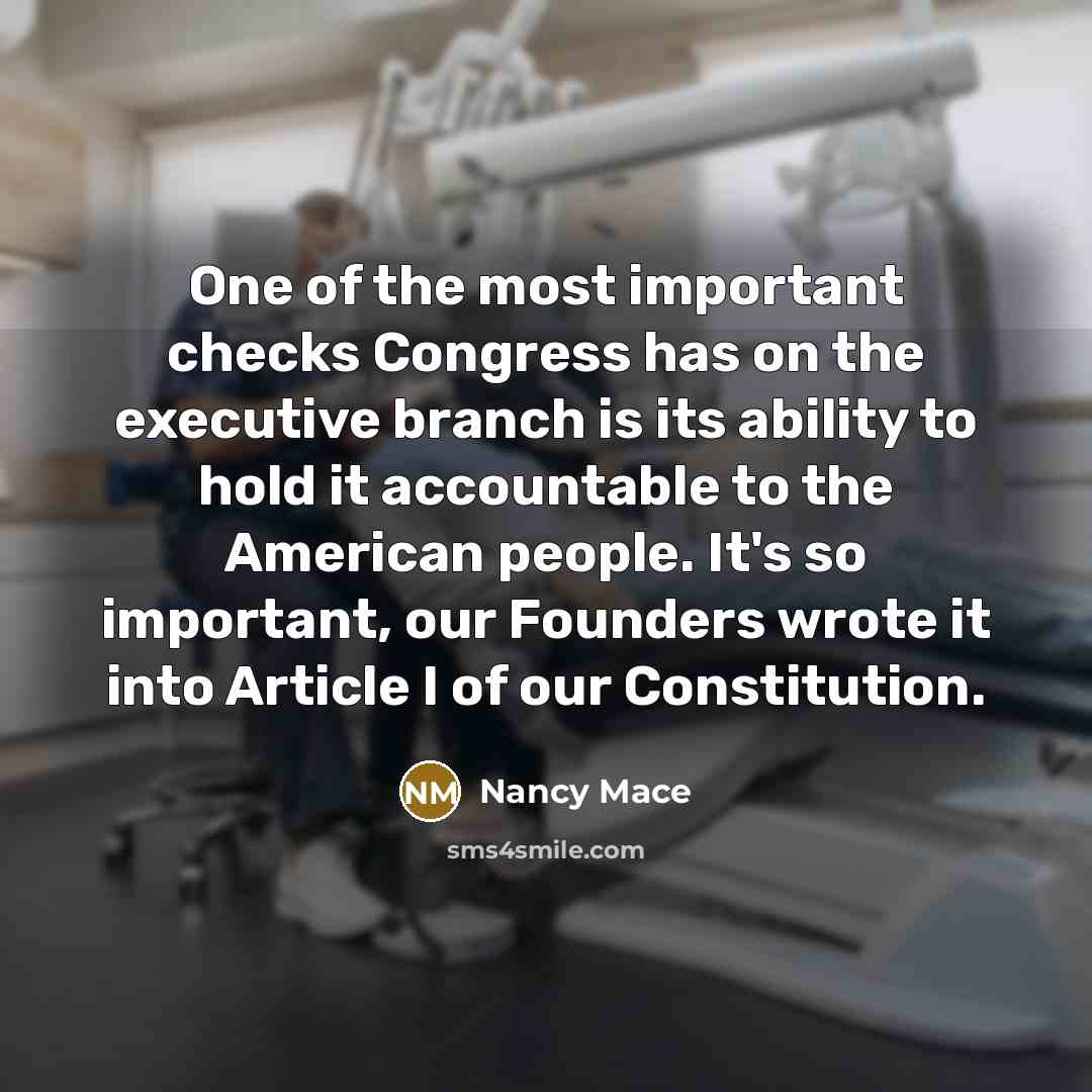 “One of the most important checks Congress has on the…” quote by Nancy Mace