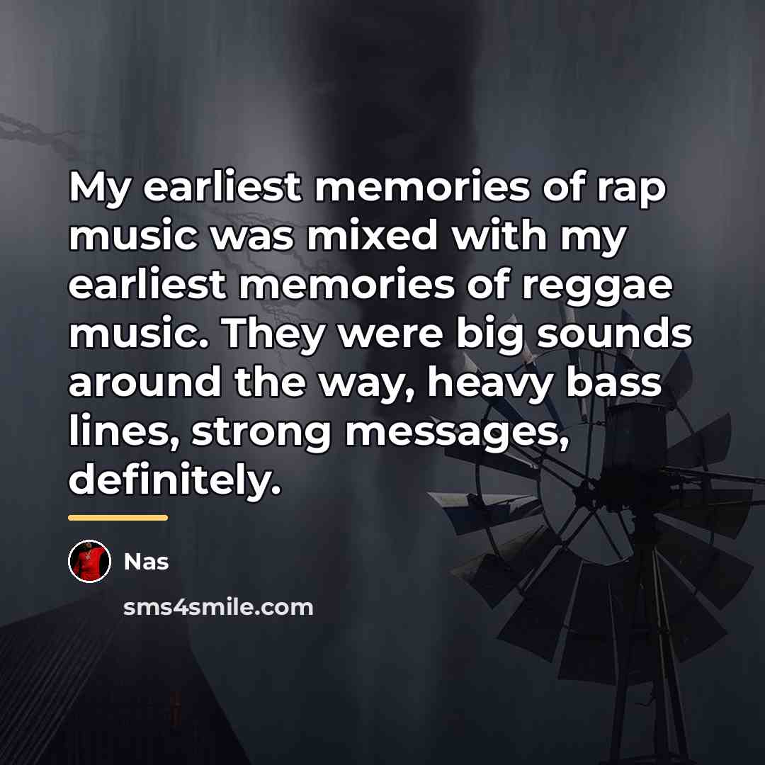 “My earliest memories of rap music was mixed with my…” quote by Nas