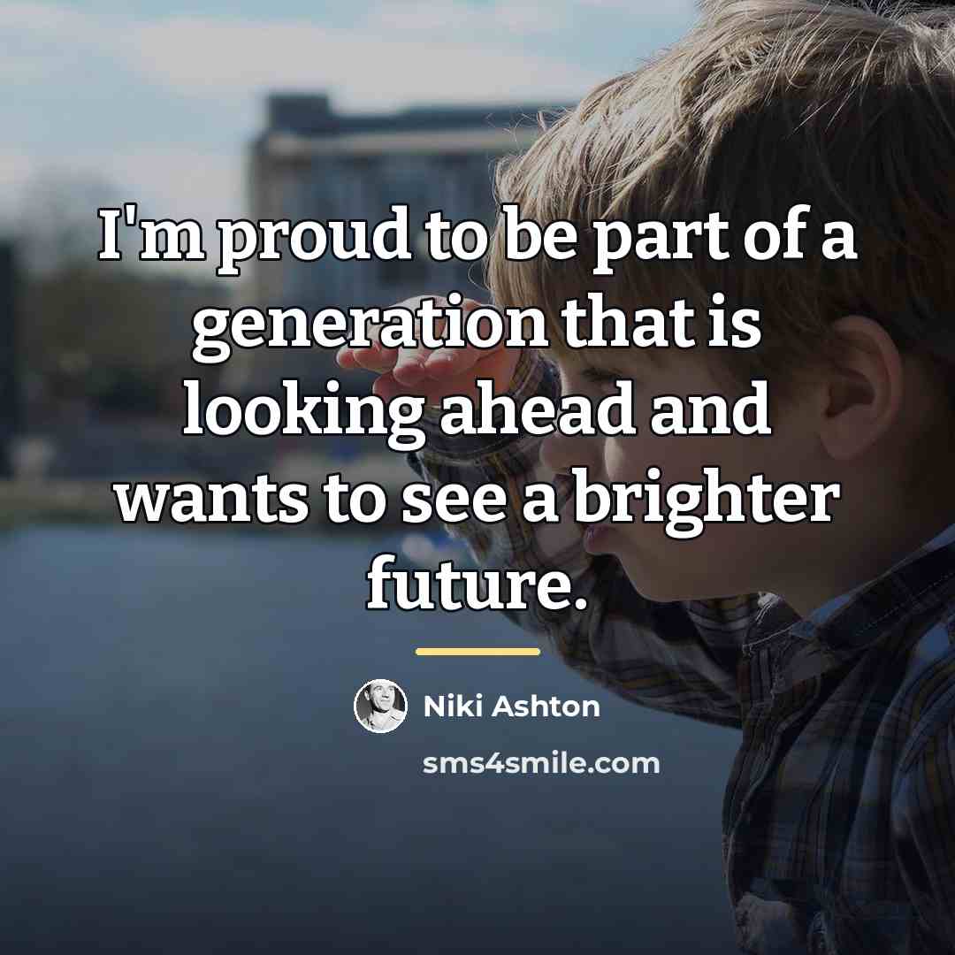 “I'm proud to be part of a generation that is…” quote by Niki Ashton