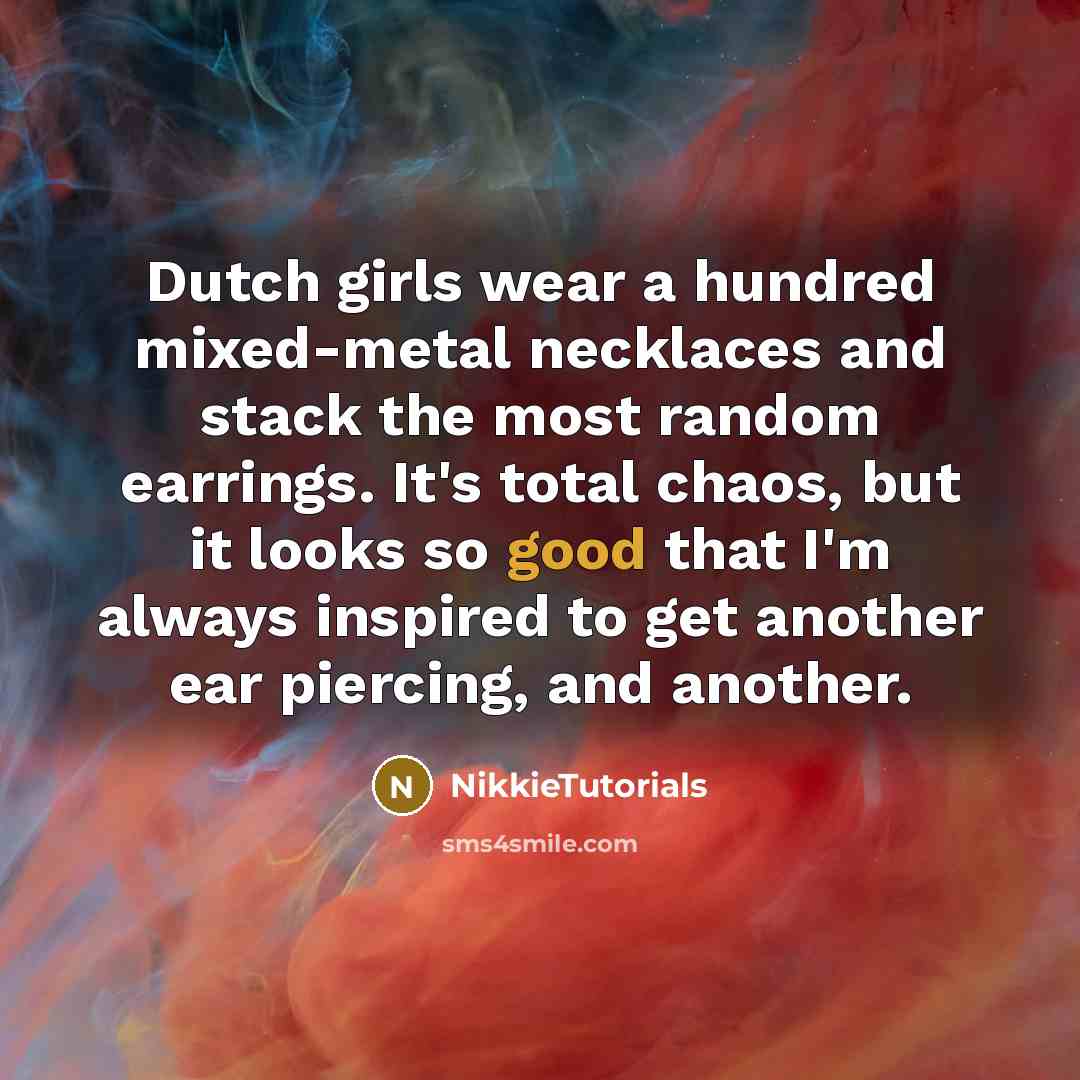 “Dutch girls wear a hundred mixed-metal necklaces and stack the…” quote by NikkieTutorials