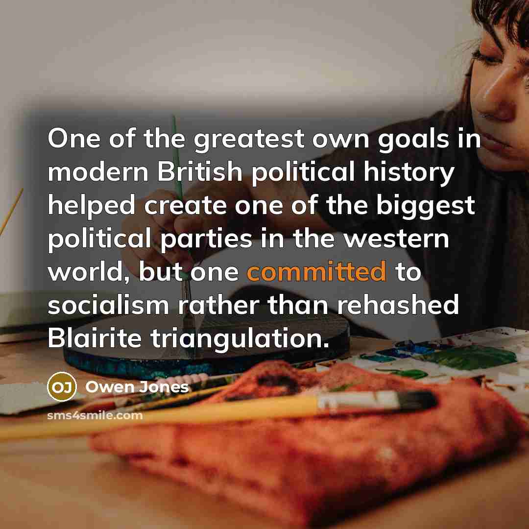 “One of the greatest own goals in modern British political…” quote by Owen Jones