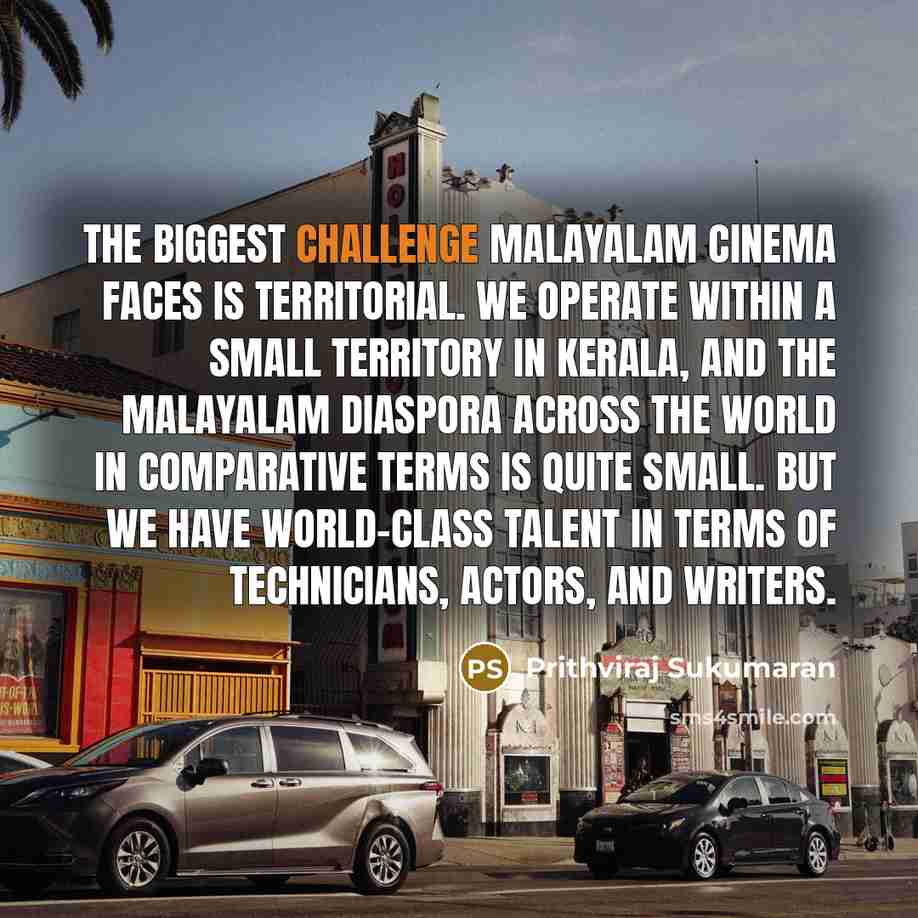 “The biggest challenge Malayalam cinema faces is territorial. We operate…” quote by Prithviraj Sukumaran