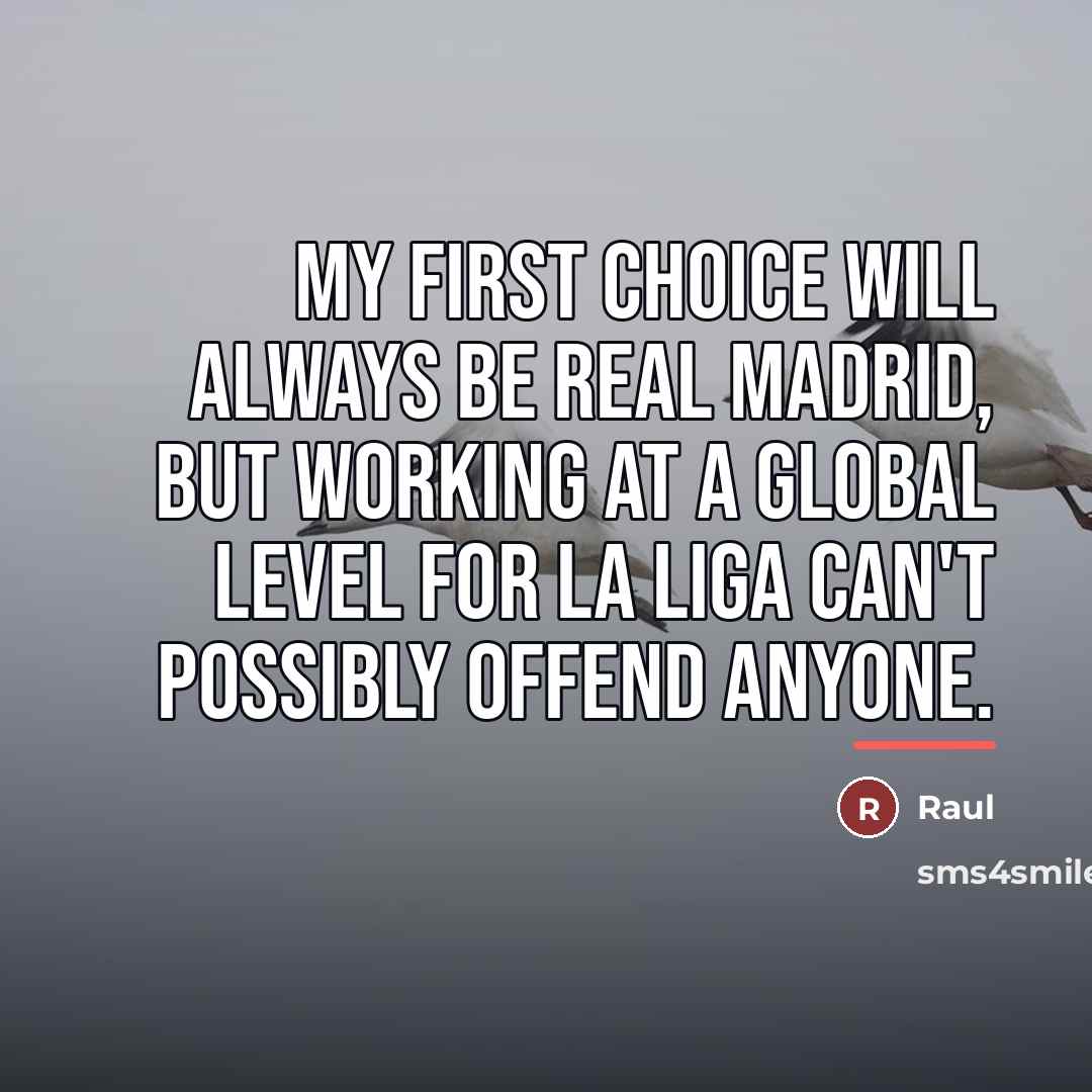 “My first choice will always be Real Madrid, but working…” quote by Raul