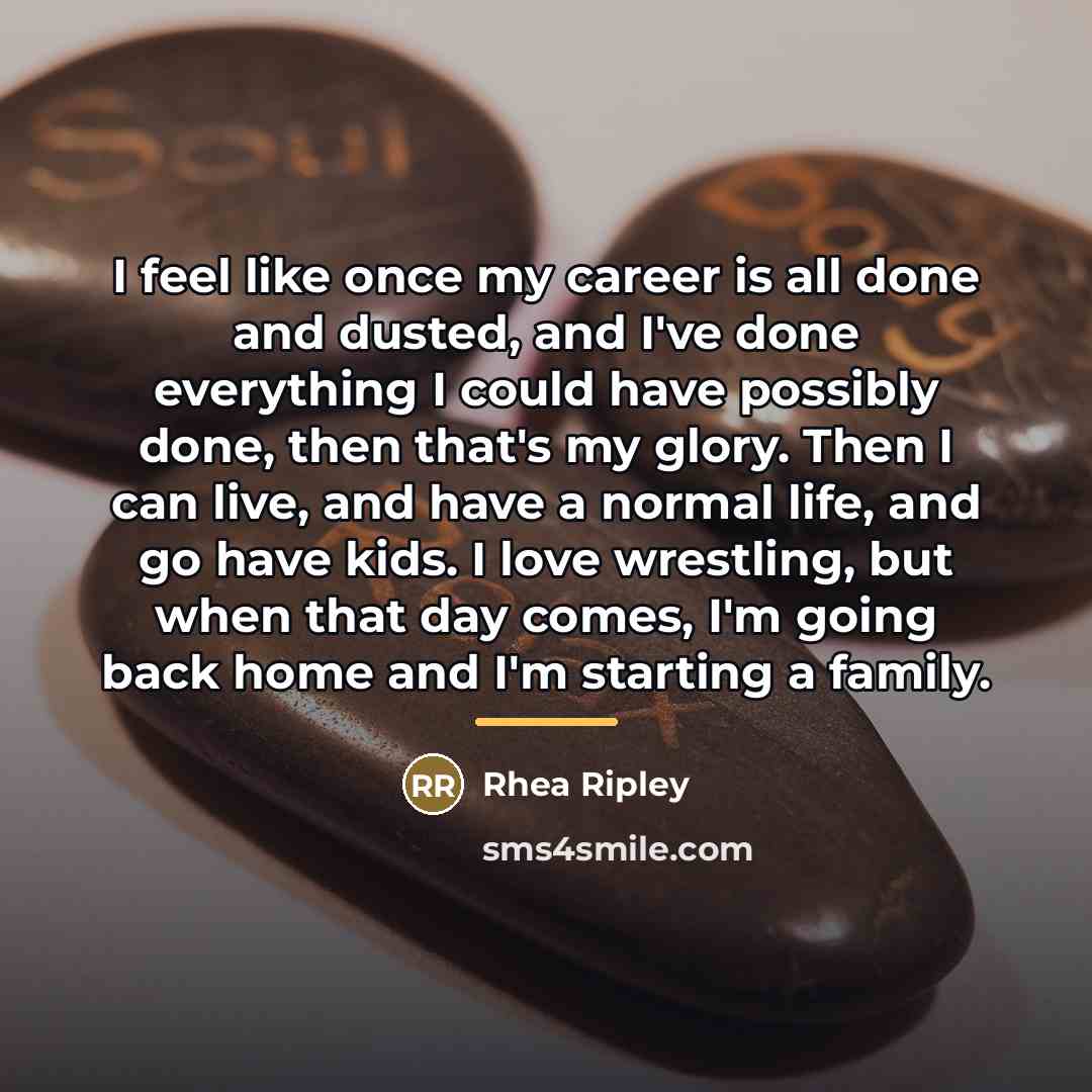 “I feel like once my career is all done and…” quote by Rhea Ripley