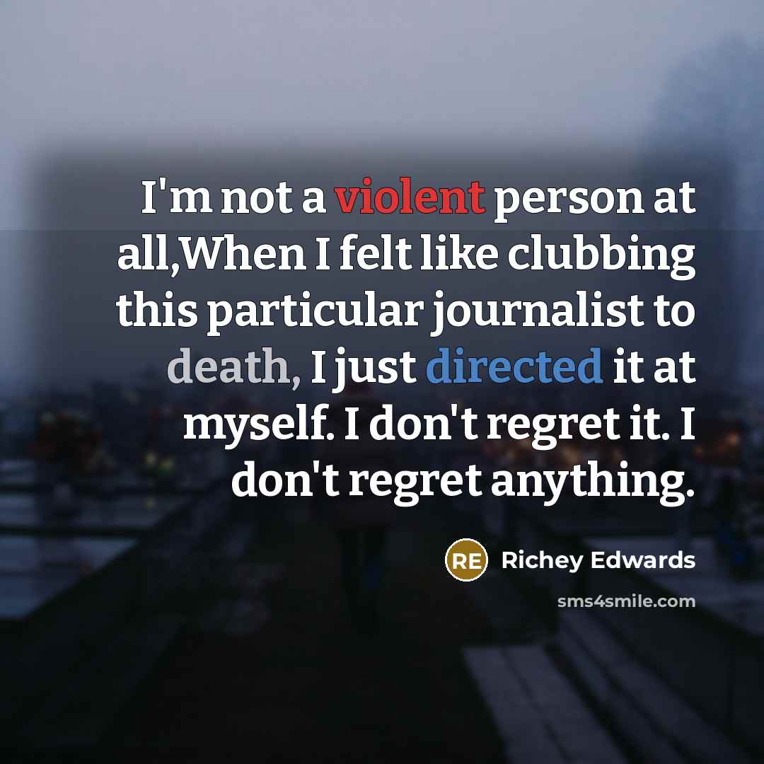 “I'm not a violent person at all,When I felt like…” quote by Richey Edwards