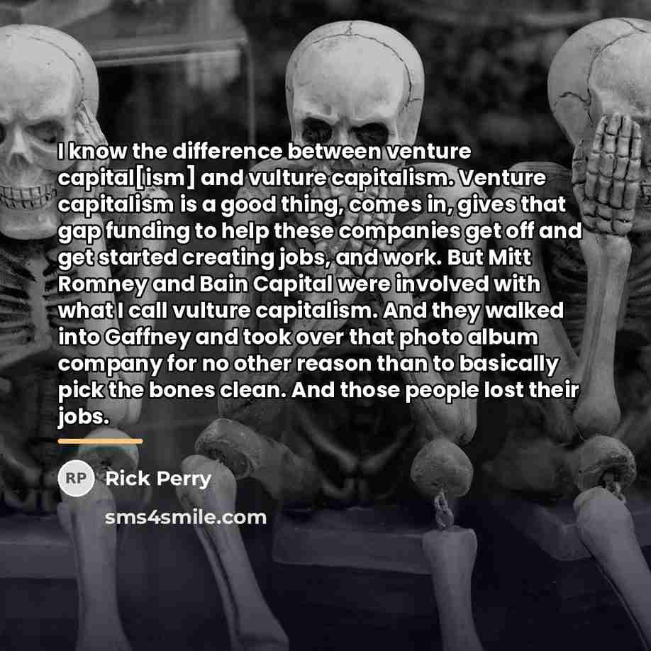 “I know the difference between venture capital[ism] and vulture capitalism.…” quote by Rick Perry