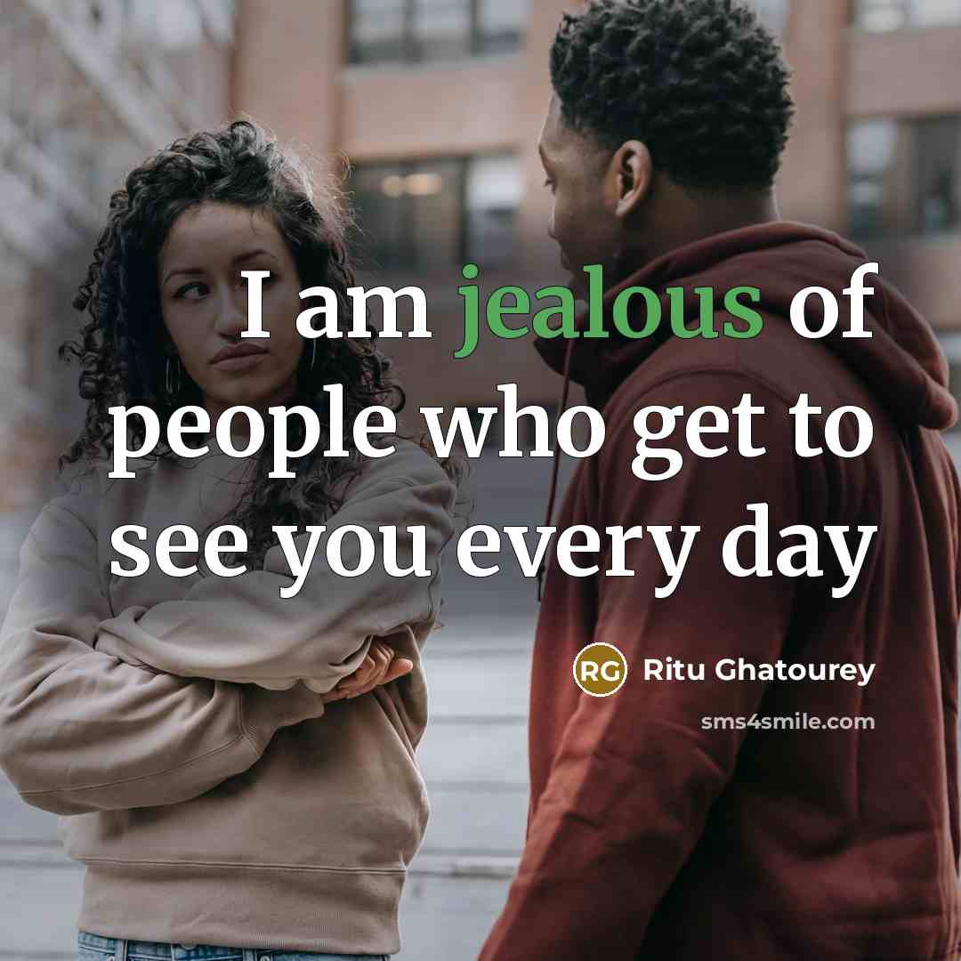 “I am jealous of people who get to see you…” quote by Ritu Ghatourey