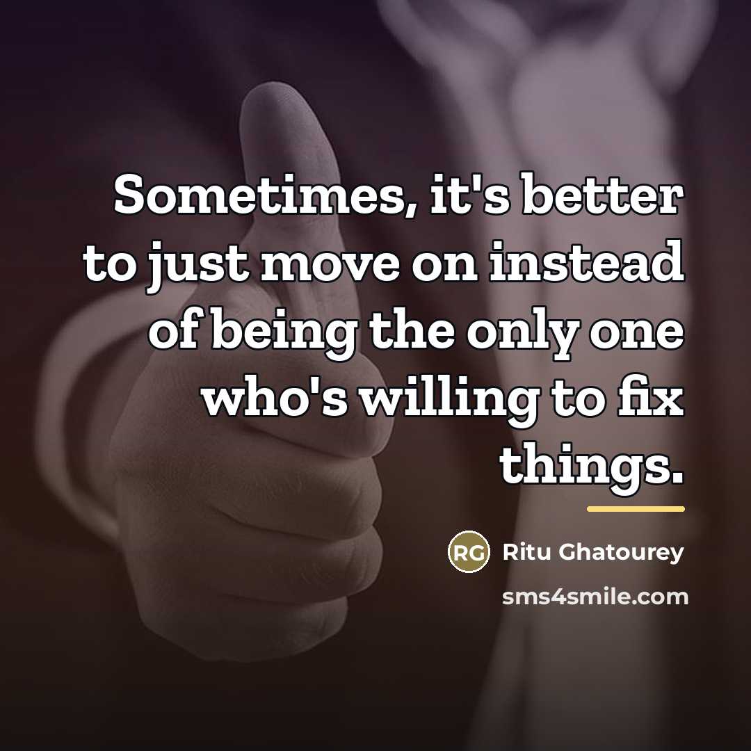 “Sometimes, it's better to just move on instead of being…” quote by Ritu Ghatourey