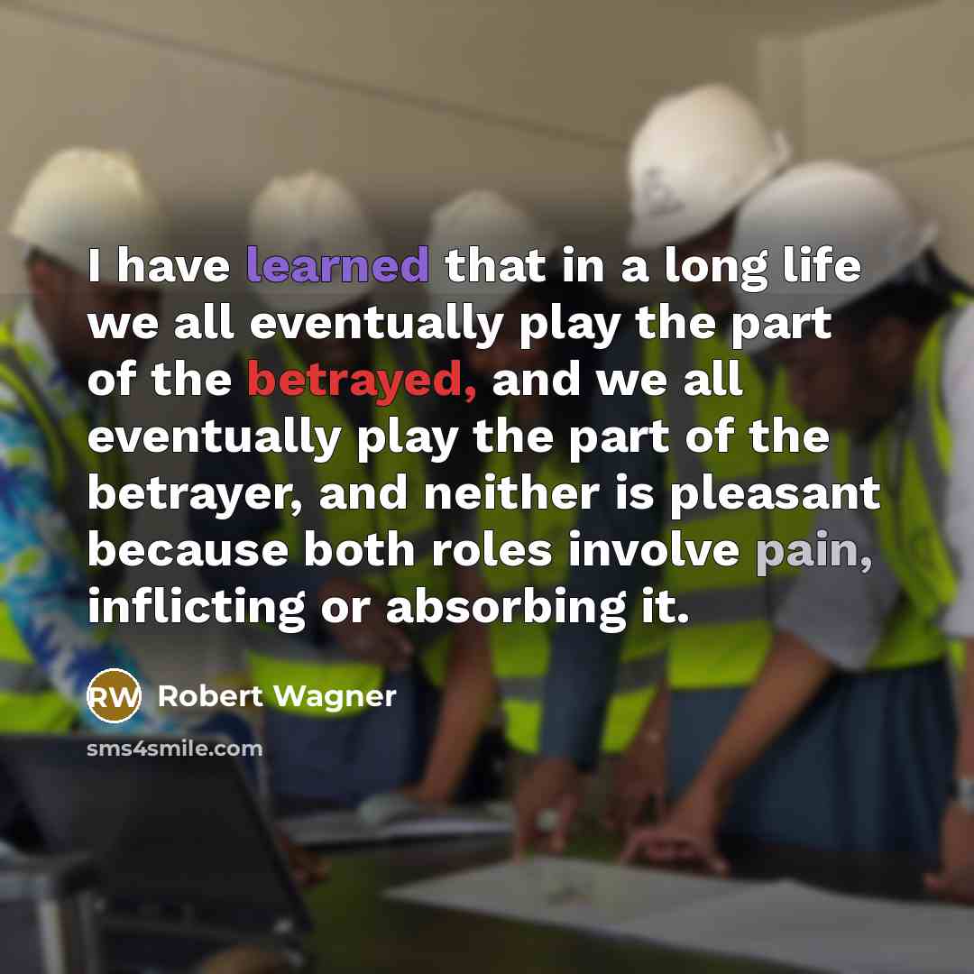 “I have learned that in a long life we all…” quote by Robert Wagner