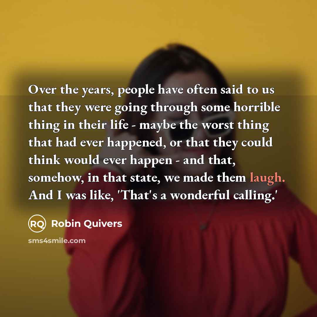 “Over the years, people have often said to us that…” quote by Robin Quivers