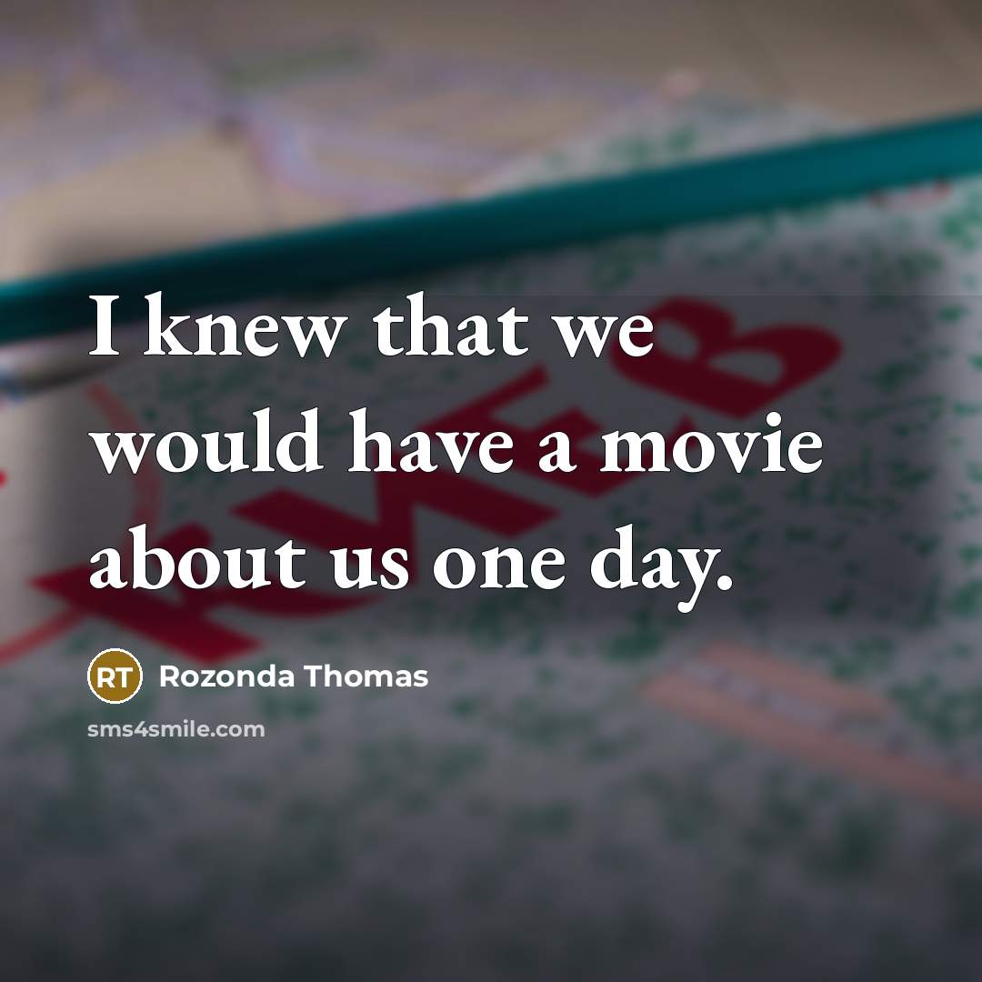 “I knew that we would have a movie about us…” quote by Rozonda Thomas
