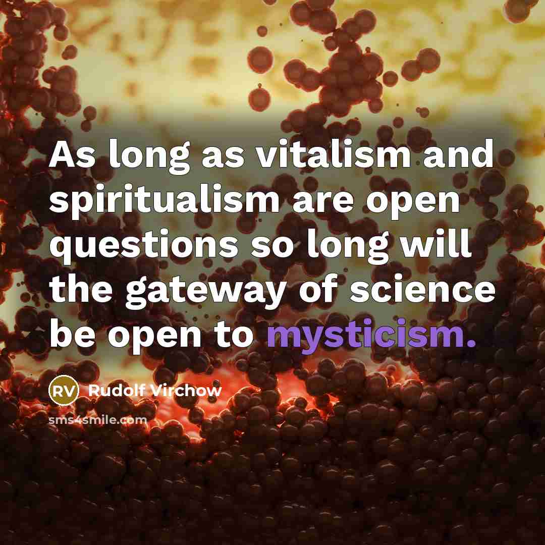 “As long as vitalism and spiritualism are open questions so…” quote by Rudolf Virchow