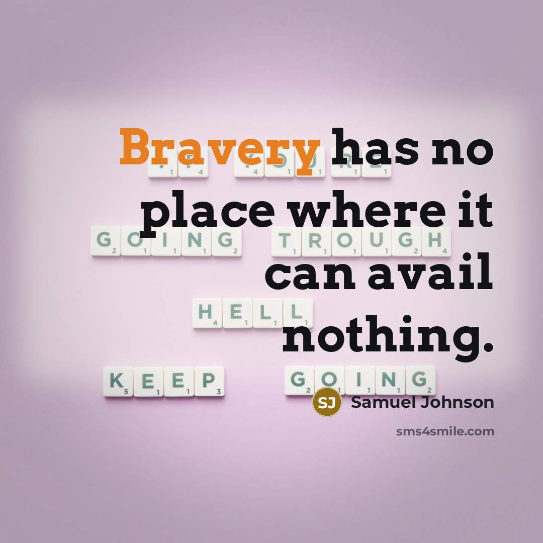 “Bravery has no place where it can avail nothing.…” quote by Samuel Johnson