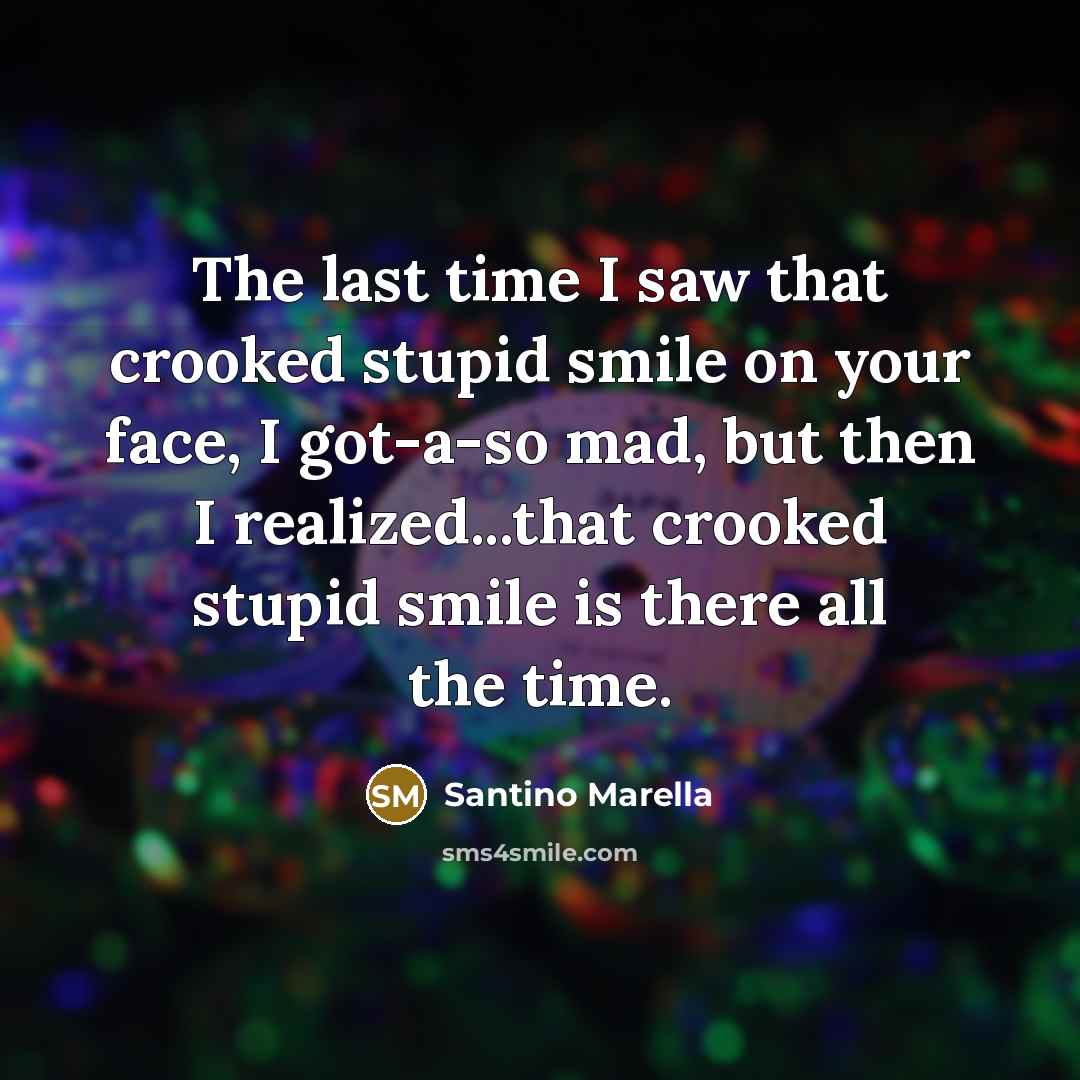 “The last time I saw that crooked stupid smile on…” quote by Santino Marella