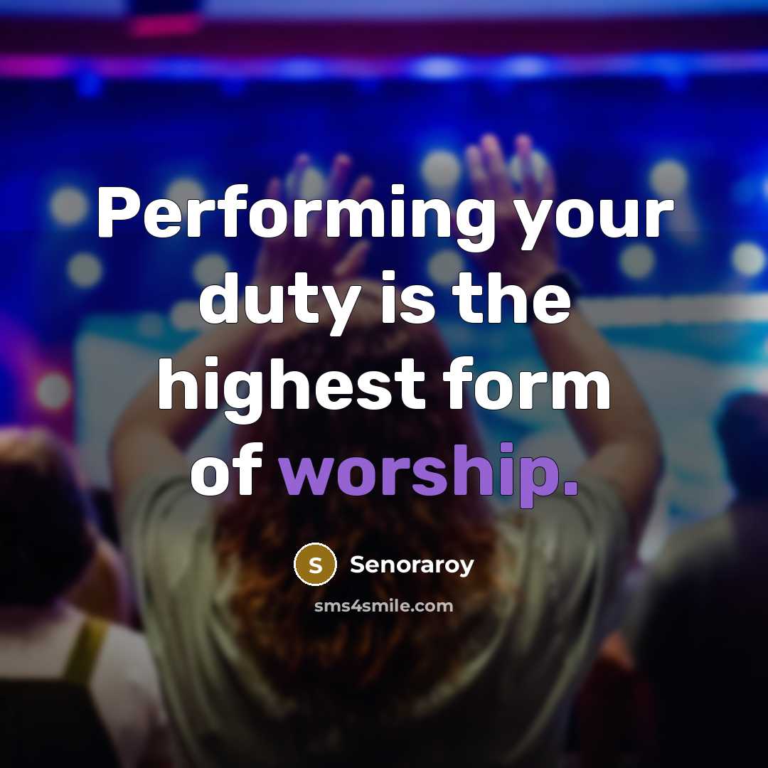 “Performing your duty is the highest form of worship.…” quote by Senoraroy