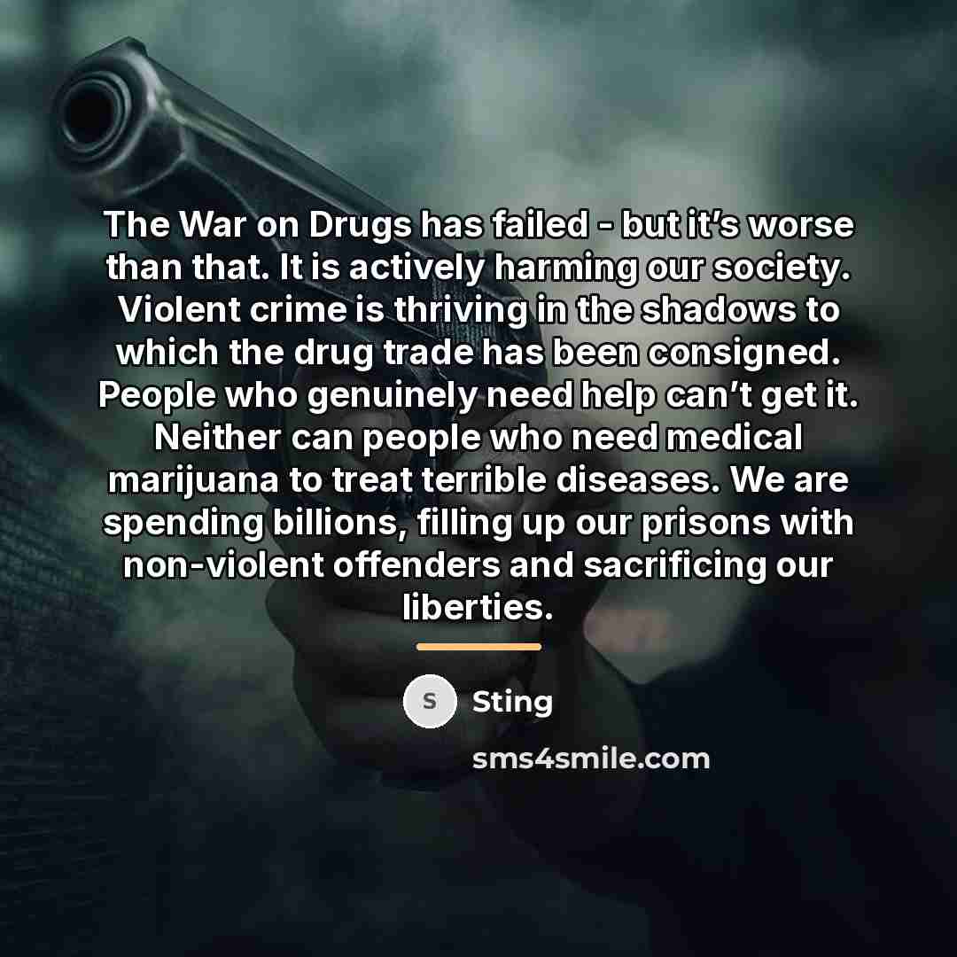 “The War on Drugs has failed - but it’s worse…” quote by Sting