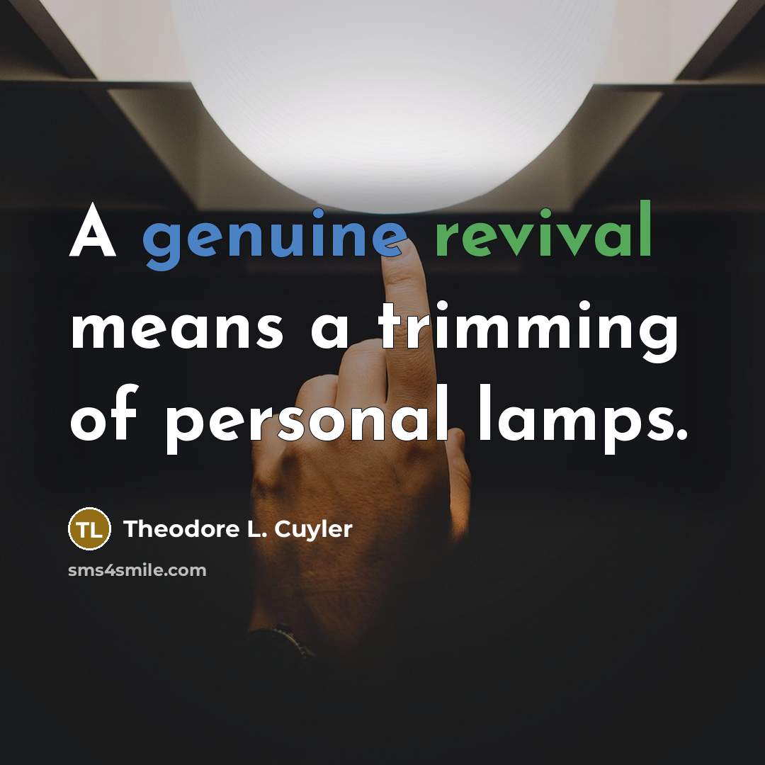 “A genuine revival means a trimming of personal lamps.…” quote by Theodore L. Cuyler